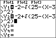 Y1 = −2 − sqrt(25 − (X − 3)^2), Y2 = −2 + sqrt(25 − (X − 3)^2)