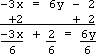 -3x = 6y - 2, so -3x + 2 = 6y, so (-3x + 2)/6 = (6y)/6, so -(1/2)x + 1/3 = y