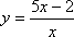 y = (5x - 2)/x