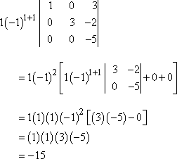 1(-1)^(2+1) || 1 0 3 || 0 3 -2 || 0 0 -5 || = ... = (1)(1)(3)(-5) = -15