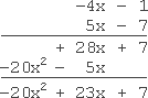 −4x − 1 is positioned above 5x − 7; first row: −7 times −1 is +7, carried down below the −7; −7 times −4x is +28x, carried down below the 5x; second row: 5x times −1 is −5x, carried down below the +28x in the first row; 5x times −4x is −20x^2, carried down to the left of the −5x; adding down: −20x^2 + (+28x) + (−5x) + (+7) = −20x^2 + 23x + 7