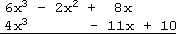 first row: 6x^3 − 2x^2 + 8x (+ gap for 0); second row: 4x^3 (+ gap for 0x^2) − 11x + 10; "equals" bar drawn below second line