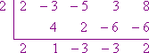 Result: 2  1 -3 -3  2, or 2x^3 + x - 3x - 3, remainder 2.