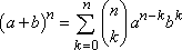 (a + b)^n = sum[k=0,n][(n over k)a^(n-k)b^k]