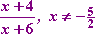 (x + 4) / (x + 6) for x not equal to -5/2