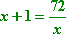 x + 1 = 72 / x