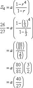 S_4 = a[(1 − r^4)/(1 − r)], so 26/27 = a(40/27)