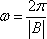 (omega) = 2(pi)/abs(B)