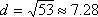 d = sqrt(53), or about 7.28